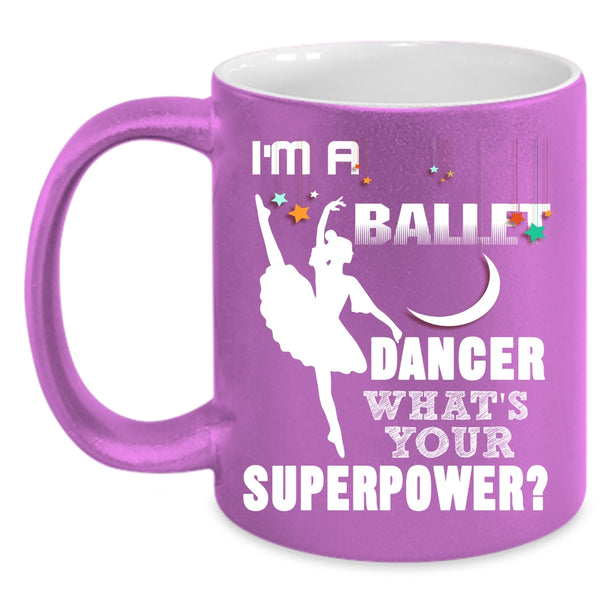 I'm A Ballet Dancer Coffee Mug, Cute Gift For Dancer Coffee Cup