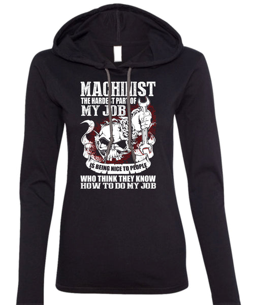 Machinist The Hardest T Shirt, Being A Machinist T Shirt (Anvil Ladies Ringspun Hooded)