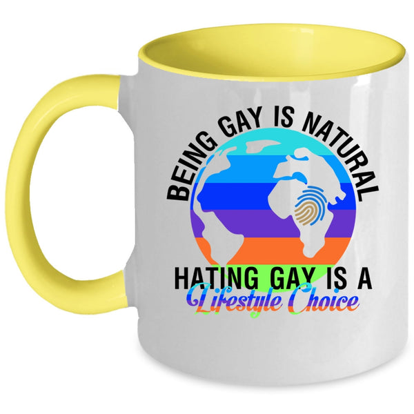 Hating Gay Is A Lifestyle Choice Coffee Mug, Being Gay Is Natural Accent Mug