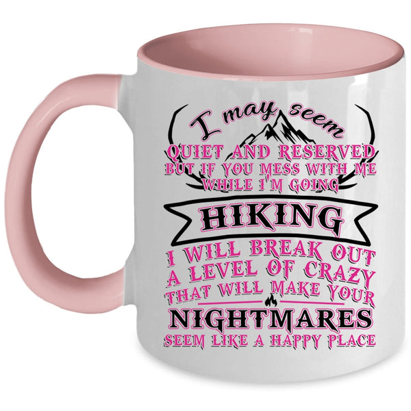 I Will Break Out A Level Of Crazy Coffee Mug, If You Mess With Me While I'm Going Hiking Accent Mug