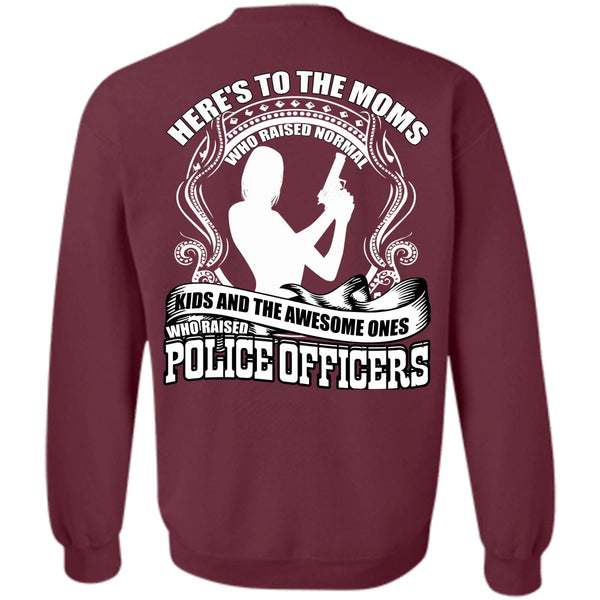 Here's To The Moms T Shirt, I Love Police Sweatshirt