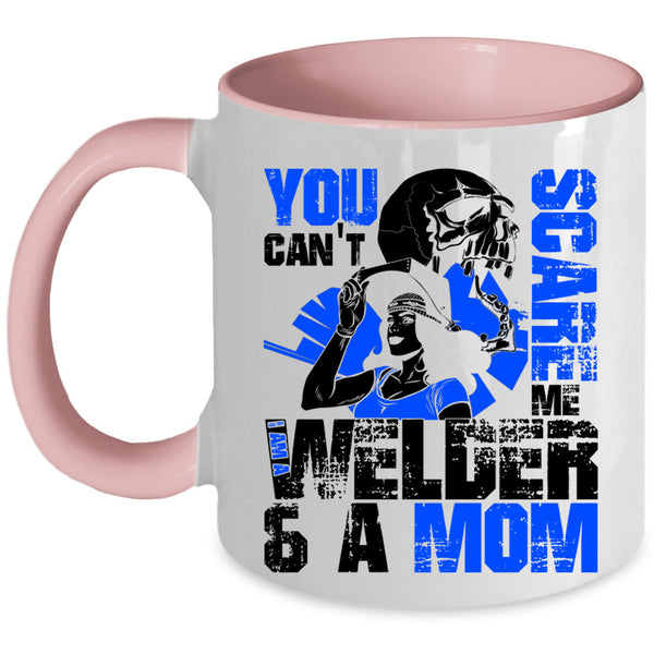 I Am A Welder And A Mom Coffee Mug, You Can't Scare Me Accent Mug