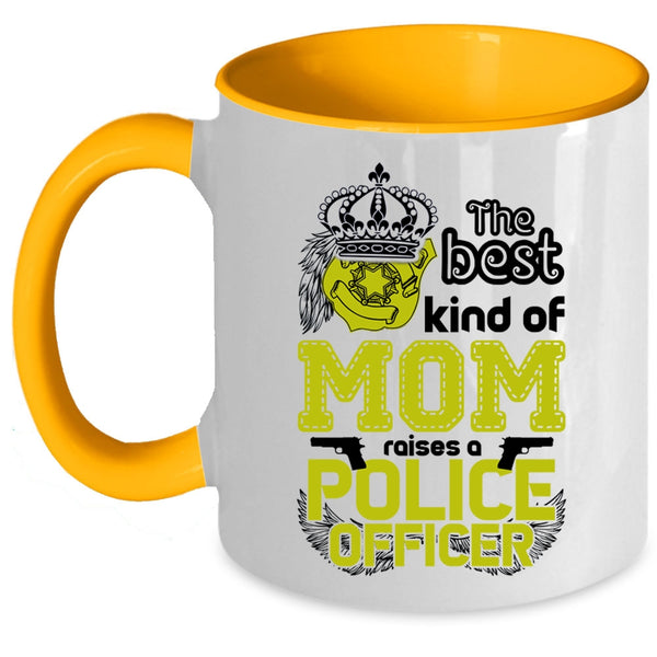 Cute Mom Coffee Mug, The Best Kind Of Mom Raises A Police Officer Accent Mug