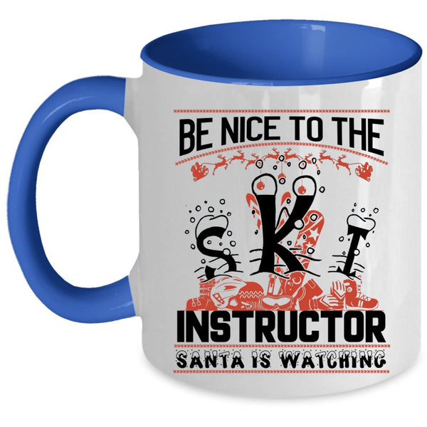 Santa Is Watching Coffee Mug, Be Nice To The Ski Instructor Accent Mug