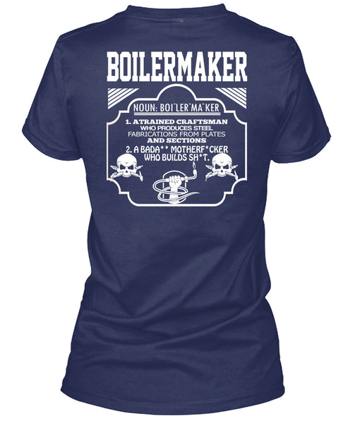 Boilermaker A Trained Craftsman Who Produces Steel Fabrications T Shirt, Calls Me A Boilermaker T Shirt