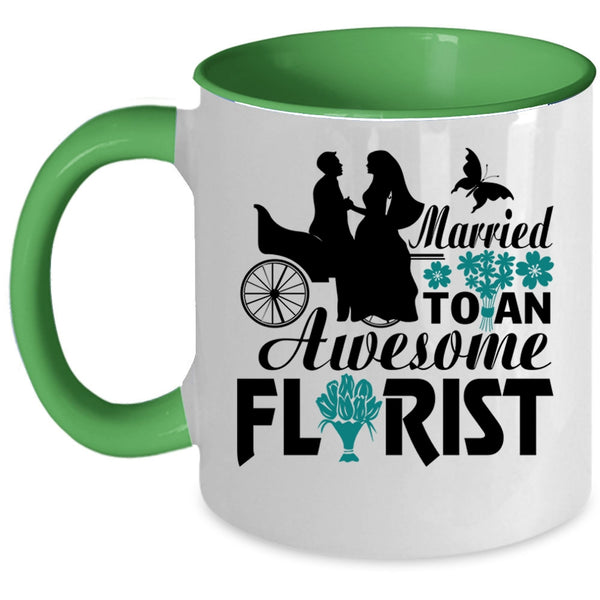 I Love My Florist Coffee Mug, Married To An Awesome Florist Accent Mug