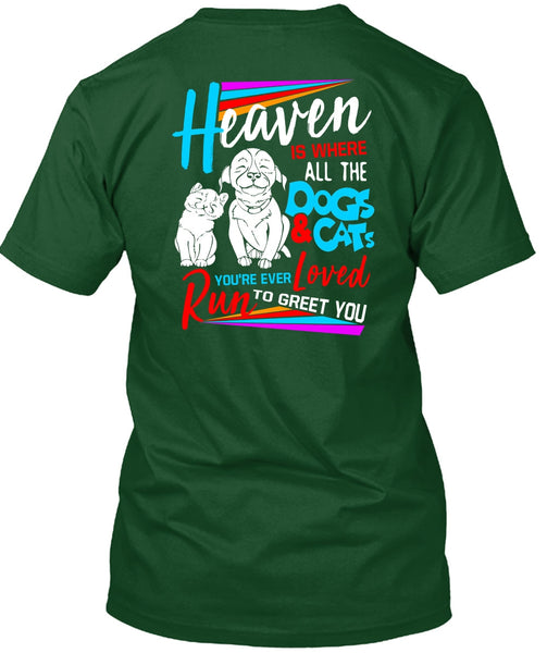 Heaven Is Where All The Dogs And Cats T Shirt, You're Ever Loved Run T Shirt