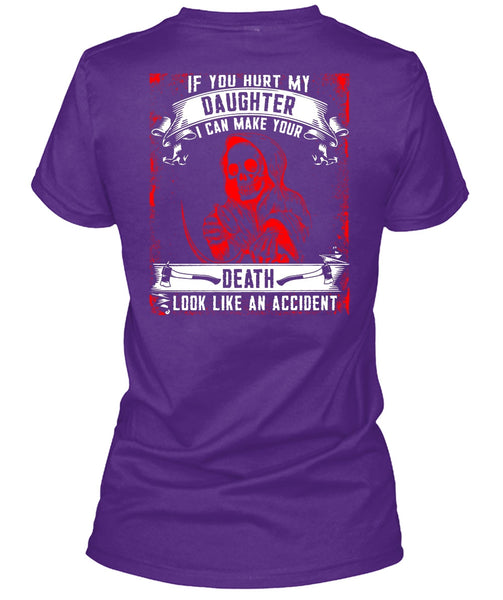 You Hurt My Daughter T Shirt, Look Like An Accident T Shirt