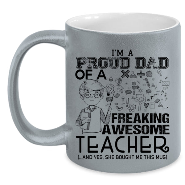 Funny Teacher Coffee Mug, I'm A Proud Dad Of An Awesome Teacher Accent Mug