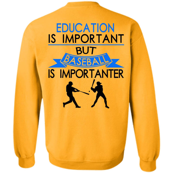 Sport T Shirt, Education Is Important But Baseball Is Importanter Sweatshirt