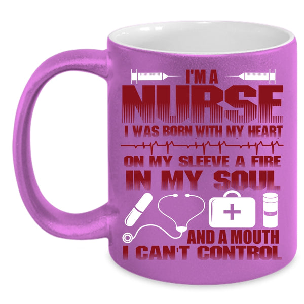 I'm A Nurse Coffee Mug, I Was Born With My Heart On My Sleeve Coffee Cup