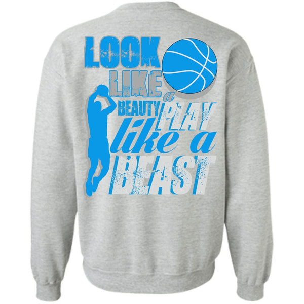 I Love Basketball T Shirt, Look Like A Beauty Play Like A Beast Sweatshirt