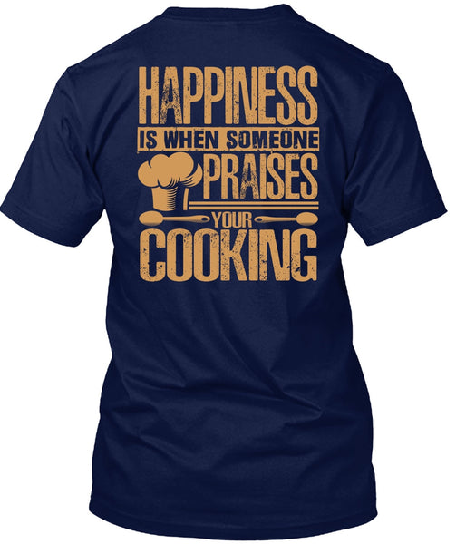 Someone Praises Your Cooking T Shirt, Being A Chef T Shirt