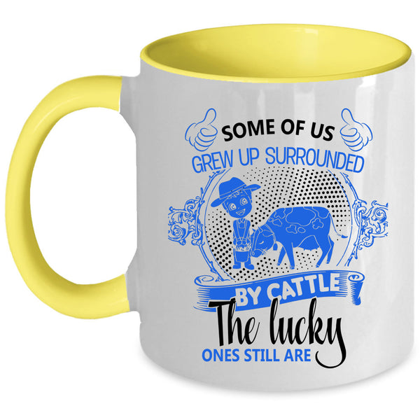 Farmer Coffee Mug, Some Of Us Grew Up Surrounded By Cattle Accent Mug