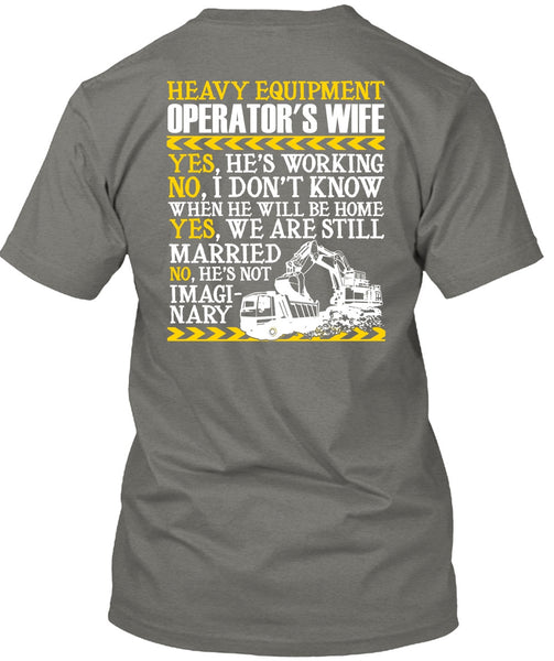 Heavy Equipment Operator's Wife T Shirt, We Are Still Married T Shirt