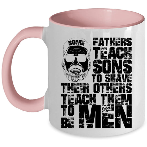 Their Others Teach Them To Be Men Coffee Mug, Some Fathers Teach Sons To Shave Accent Mug
