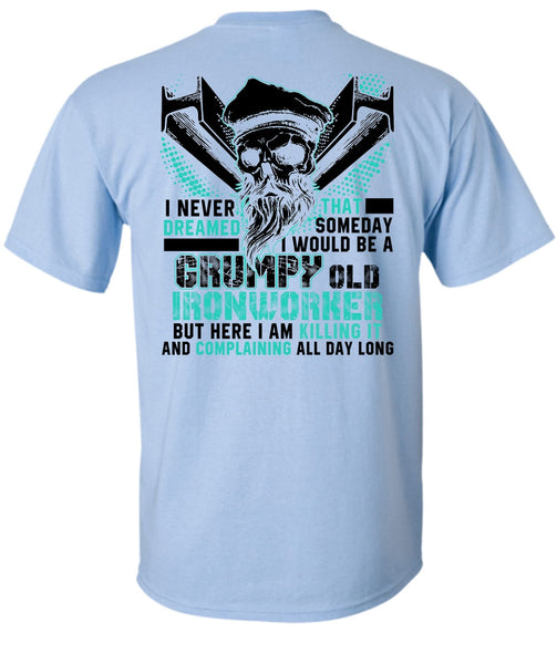 Grumpy Old Ironworker T Shirt, I Love Ironworker T Shirt