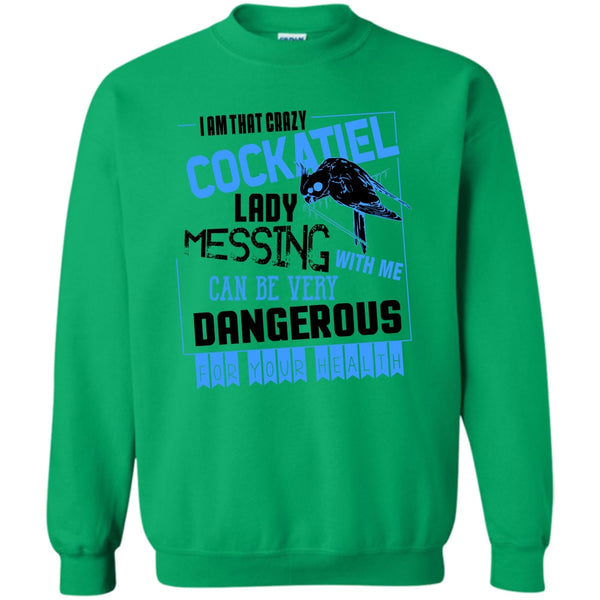 Cockatiel Lady T Shirt, I'm That Crazy Cockatiel Lady Sweatshirt