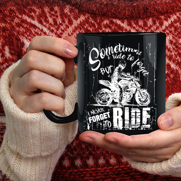I never Forget To Ride Coffee Mug, Ride My Motorcycle Coffee Cup