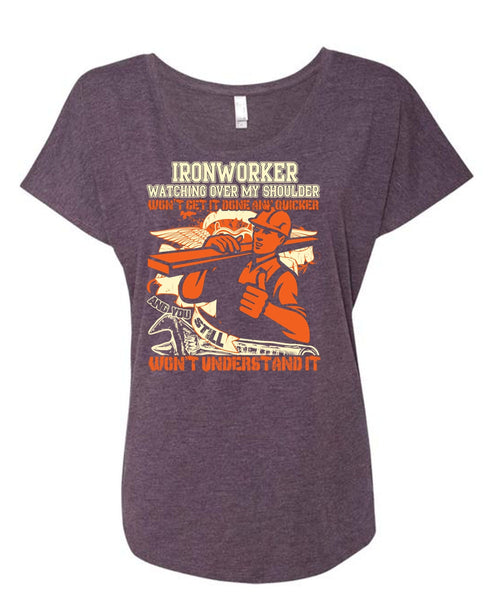 Ironworker Watching Over My Shoulder T Shirt, Being An Ironworker T Shirt, Cool Shirt (Ladies' Triblend Dolman Sleeve)