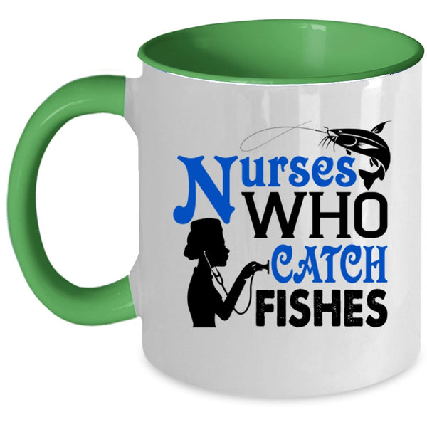 Nurses Who Catch Fishes Cup, Best Gift For Nurses Mug