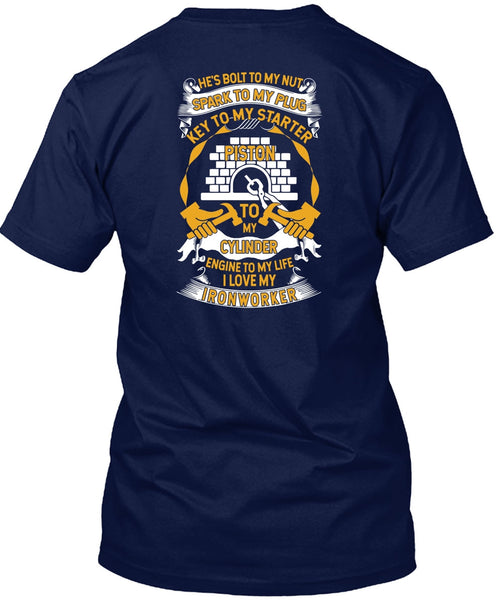I Love My Ironworker T Shirt, Engine To My Life T Shirt