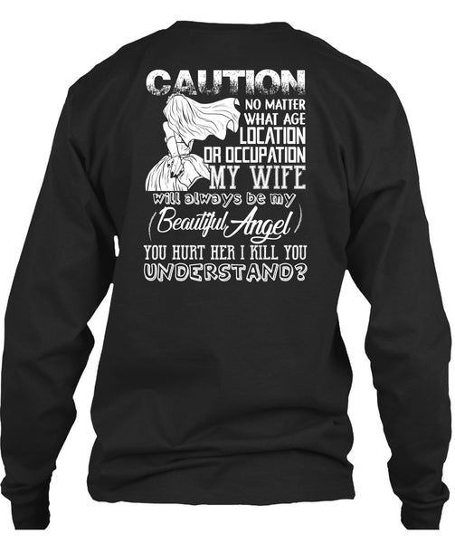Location Or Occupation My Wife T Shirt, I Kill You Understand T Shirt