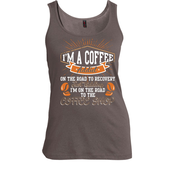 I'm A Coffee Addict T Shirt, I'm On The Road To The Coffee Shop T Shirt, Cool T Shirt