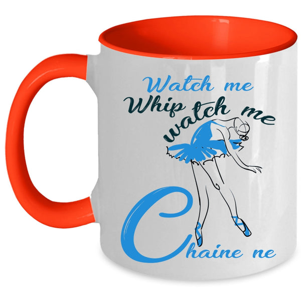 Watch Me Chaine ne Coffee Mug, Watch Me Whip Accent Mug