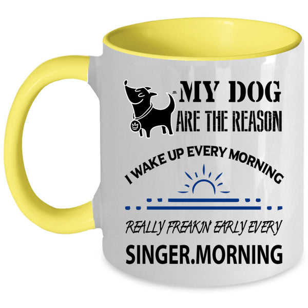 I Wake Up Every Morning Coffee Mug, My Dog Are The Reason Accent Mug
