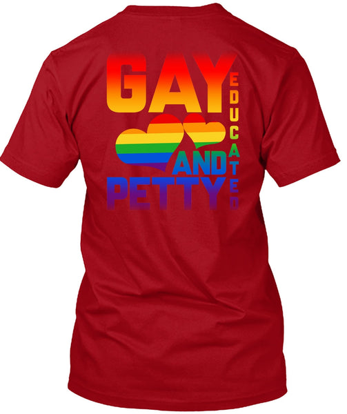 Gay Educated And Petty T Shirt, I Love My Life T Shirt
