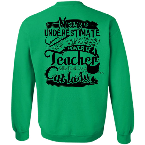 I Love Cat T Shirt, The Tenacious Power Of A Teacher Sweatshirt