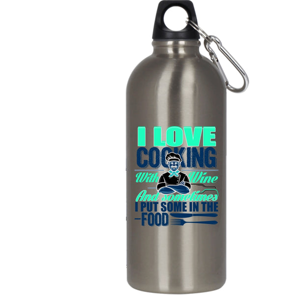 I Love Cooking With Wine 20 oz Stainless Steel Bottle,Sometimes I Put Some In the Food Outdoor Sports Water Bottle