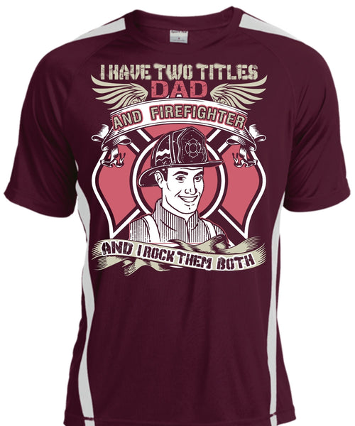 I Have Two Titles Dad And Firefighter T Shirt, Being A Firefighter T Shirt, Cool Shirt