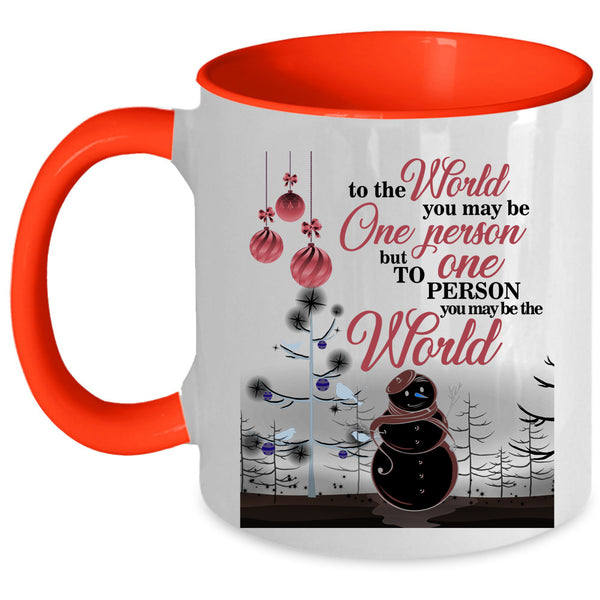 To One Person You May Be The World Coffee Mug, Cute Christmas Accent Mug