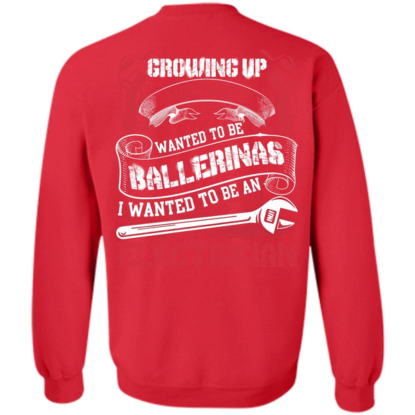 Wanted To Be Ballerinas T Shirt, I Love Electrician Sweatshirt