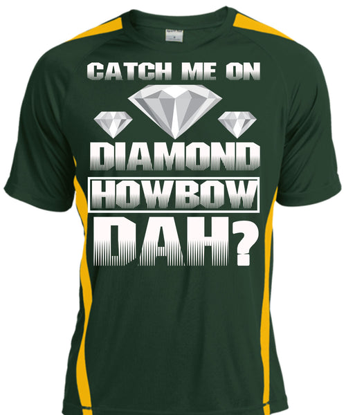 Catch Me On Diamond Howbow Dah T Shirt, My Favorite T Shirt, Cool Shirt