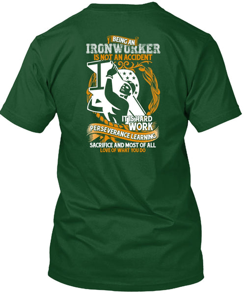 Ironworker Is Not An Accident T Shirt, It Is Hard Work T Shirt