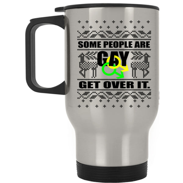 Cute Christmas Travel Mug, Some People Are Gay Get Over It Mug