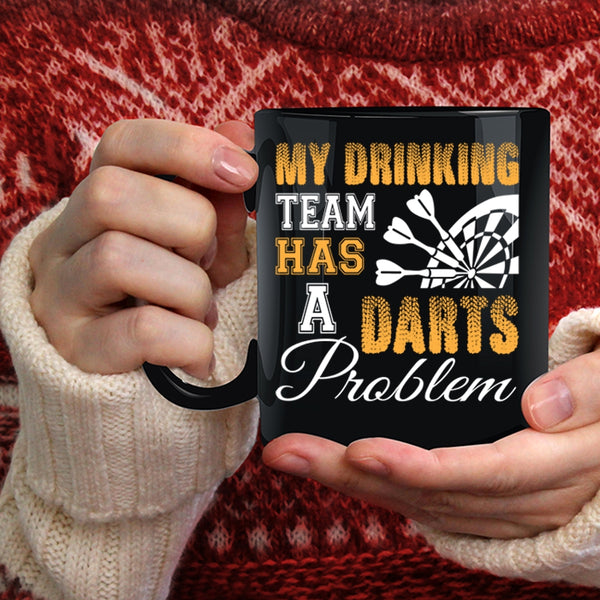 My Drinking Team Has A Darts Problem Coffee Mug, Cool Drinking Team Coffee Cup