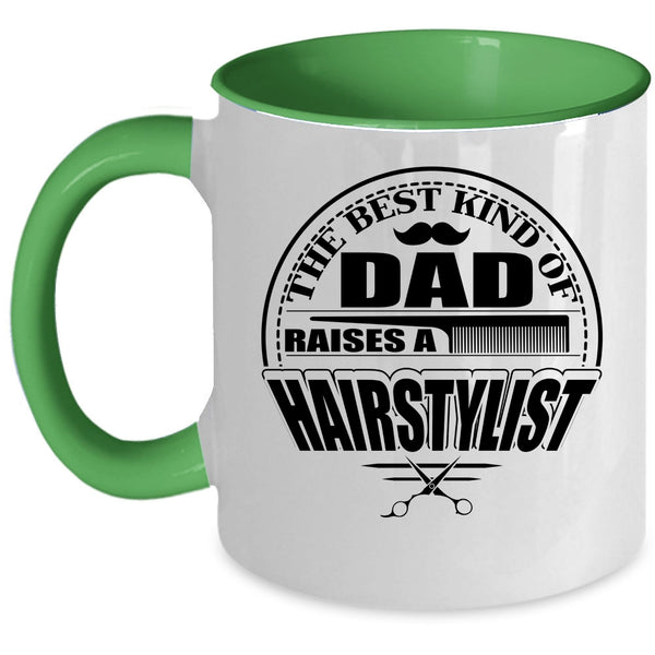 Funny Papa Coffee Mug, The Best Kind Of Dad Raises A Hairstylist Accent Mug