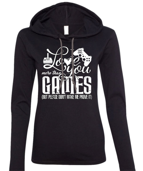 I Love You More Than Games T Shirt, Being A Gamer T Shirt (Anvil Ladies Ringspun Hooded)