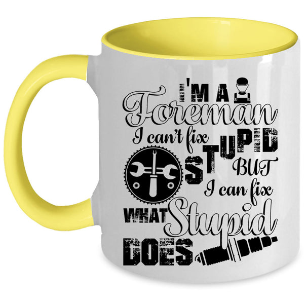 I Can Fix What Syupid Does Coffee Mug, I'm A Foreman Accent Mug