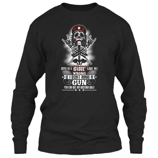 Never Do A Girl Like Me T Shirt, I Don't Have A Gun T Shirt