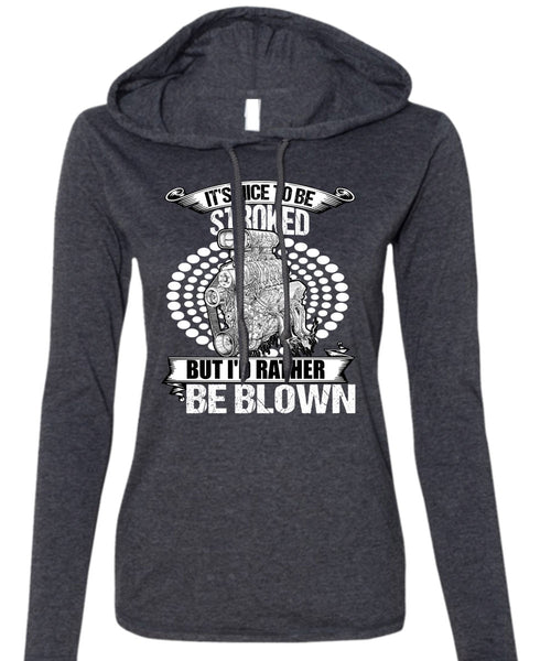 I'd Rather Be Blown T Shirt, Being A Mechanic T Shirt (Anvil Ladies Ringspun Hooded)