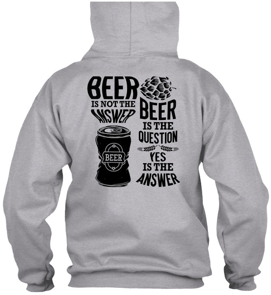Beer Is Not The Answer T Shirt, I Love Beer T Shirt