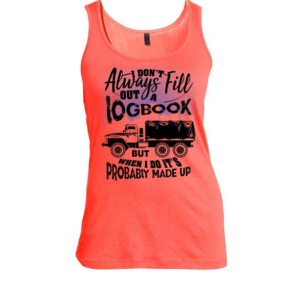 Fill Out A Logbook T Shirt, I'm A Trucker Tank Top