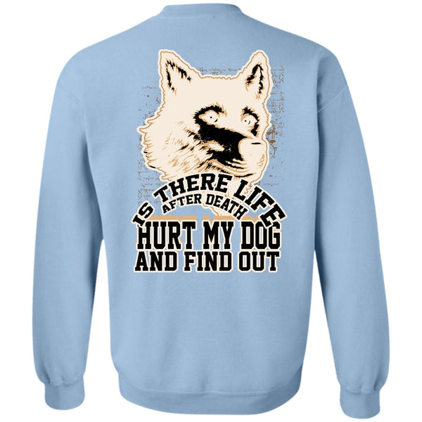 I Love Dog T Shirt, Hurt My Dog Sweatshirt