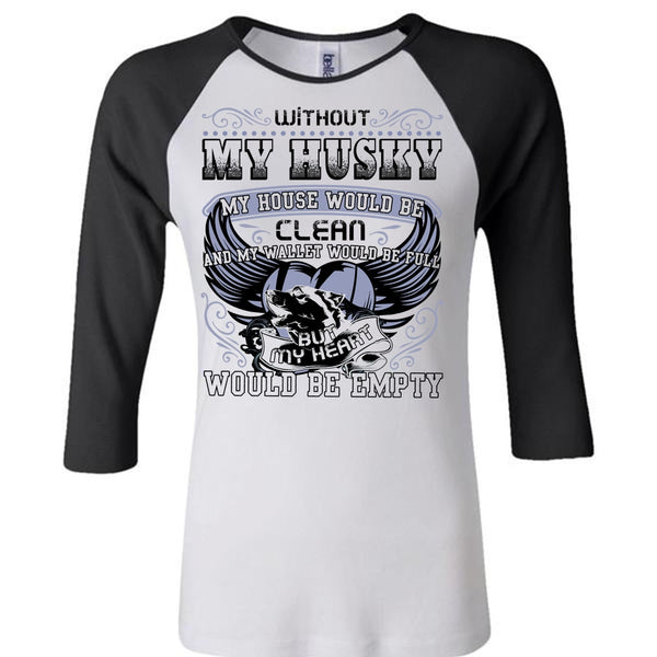 Without My Husky T Shirt, I Love Husky T Shirt, Awesome T-Shirts