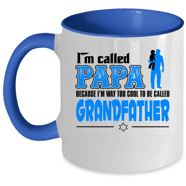 I'm Way Too Cool To Be Called Grandfather Coffee Mug, I'm Called Papa Accent Mug
